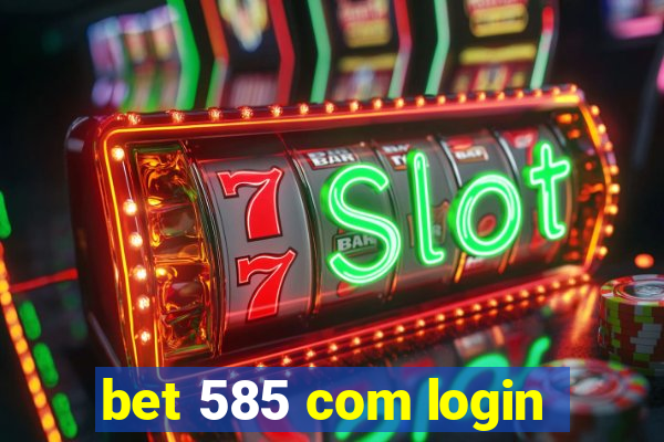 bet 585 com login